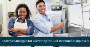 Two restaurant employees - one man and one woman - pose while working. Beneath them, text reads "4 Simple Strategies for Recruiting the Best Restaurant Employees"