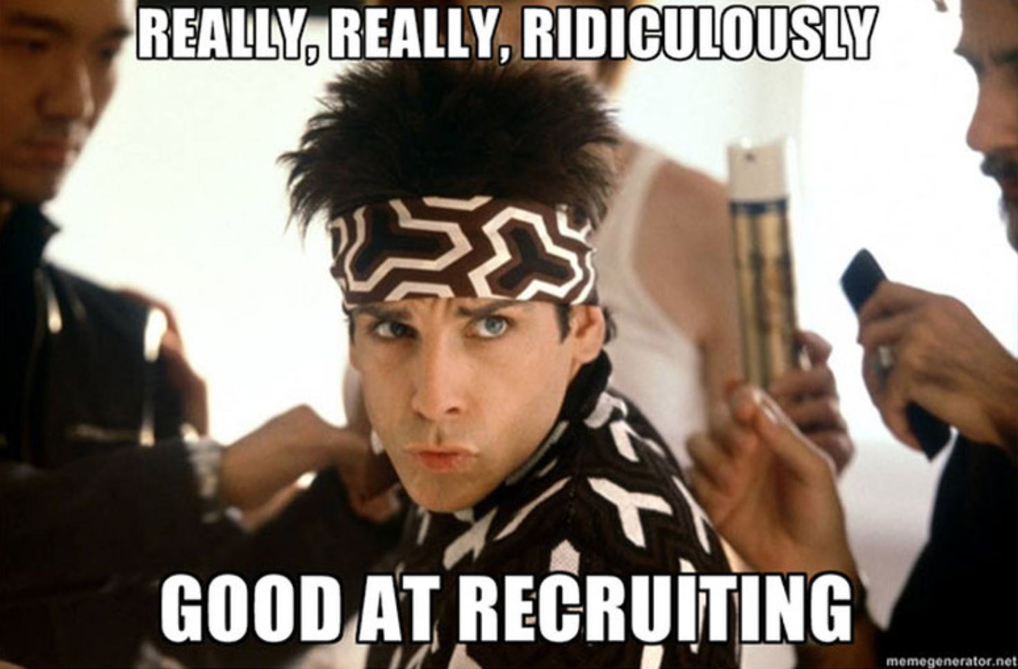 A man with "REALLY, REALLY, RIDICULOUSLY GOOD AT RECRUITING"