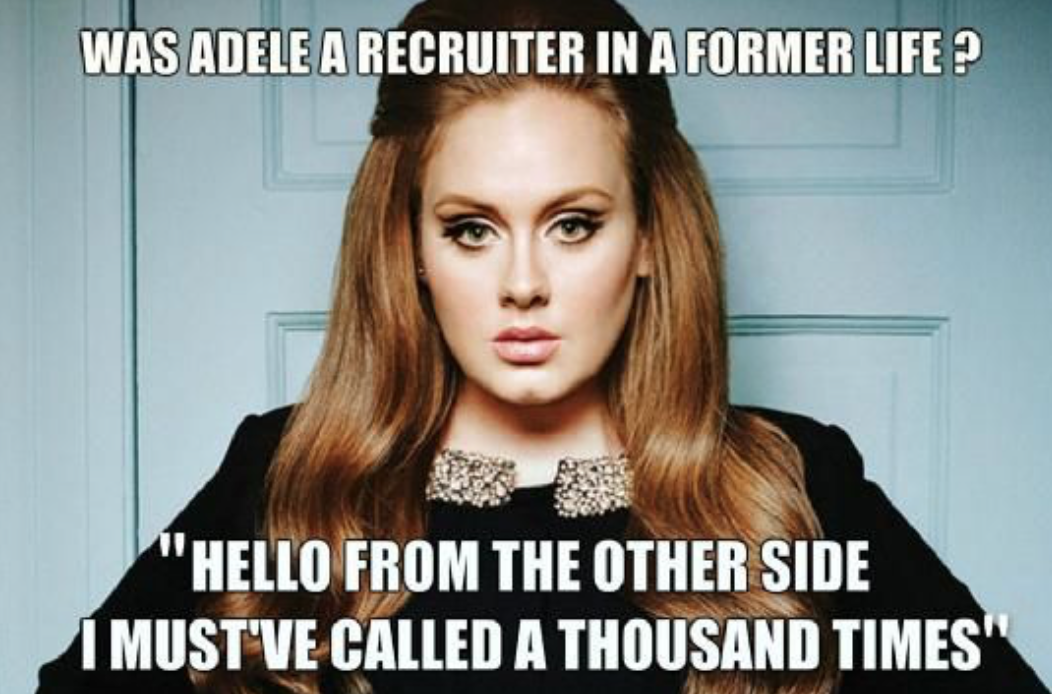 A picture of Adele with text reading "WAS ADELE A RECRUITER IN A FORMER LIFE? HELLO FROM THE OTHER SIDE I MUST'VE CALLED A THOUSAND TIMES"