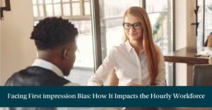 man and woman are in an interview with text reading "facing first impression bias: how it impacts the hourly workforce
