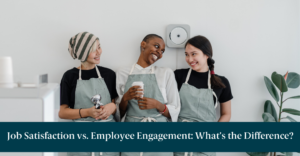 Three happy restaurant employees with text below reading: Job Satisfaction vs. Employee Engagement