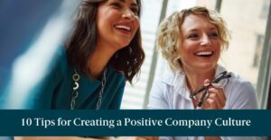 Two smiling women and text reading "10 tips for Creating a Positive Company Culture"