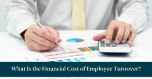 A businessman with a calculator and text reading "What Is the Financial Cost of Employee Turnover?"