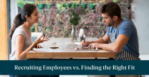 A man and woman in an interview and text reading "Recruiting Employees vs. Finding the Right Fit"