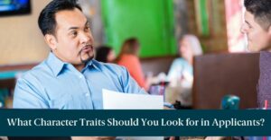 A man in an interview and text reading, "What Character Traits Should You Look for in Applicants?"