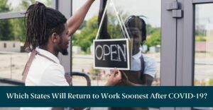 A man putting a sign on a door and text reading "Which States Will Return to Work Soonest After COVID-19?"