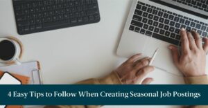 Personal on laptop and text reading, "4 Easy Tips to Follow When Creating Seasonal Job Postings"