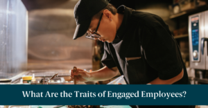 A restaurant worker and text reading, "What Are the Traits of Engaged Employees?"