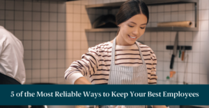 A restaurant worker with text reading "5 of the Most Reliable Ways to Keep Your Best Employees"