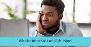 A person stressed-out on a laptop and text reading "Why Is Hiring So Hard Right Now?"