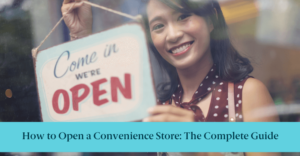 A woman holding a sign and text reading "How to Open a Convenience Store: The Complete Guide"